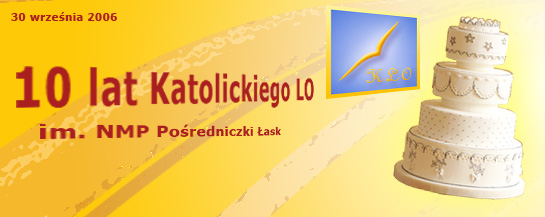 Jubileusz X Lecia Katolickiego LO im. NMP Po�redniczki �ask